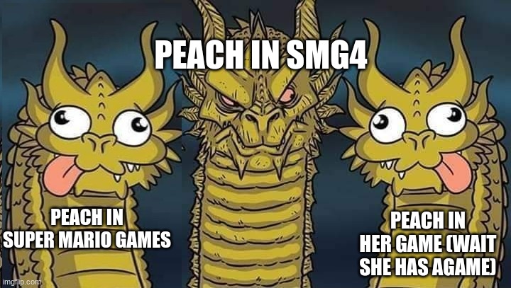 throw a party in smg4 peachs castle, i dare you | PEACH IN SMG4; PEACH IN SUPER MARIO GAMES; PEACH IN HER GAME (WAIT SHE HAS AGAME) | image tagged in dragon 2 derpy | made w/ Imgflip meme maker