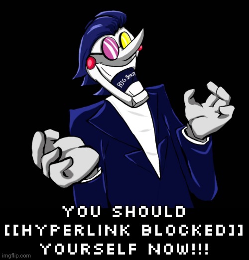 You should [[Hyperlink Blocked]] yourself NOW!!! | made w/ Imgflip meme maker