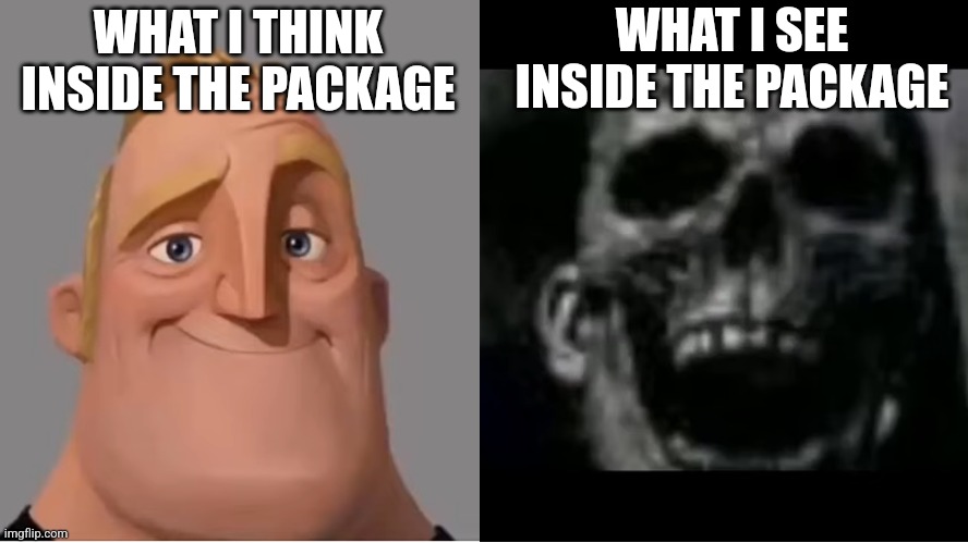 Expectation vs. Reality | WHAT I SEE INSIDE THE PACKAGE; WHAT I THINK INSIDE THE PACKAGE | image tagged in mr incredible becoming uncanny small size version | made w/ Imgflip meme maker