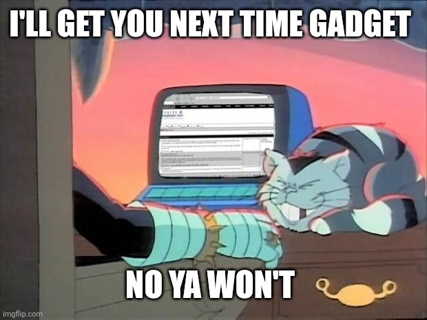 Dr. Claw | I'LL GET YOU NEXT TIME GADGET; NO YA WON'T | image tagged in dr claw | made w/ Imgflip meme maker