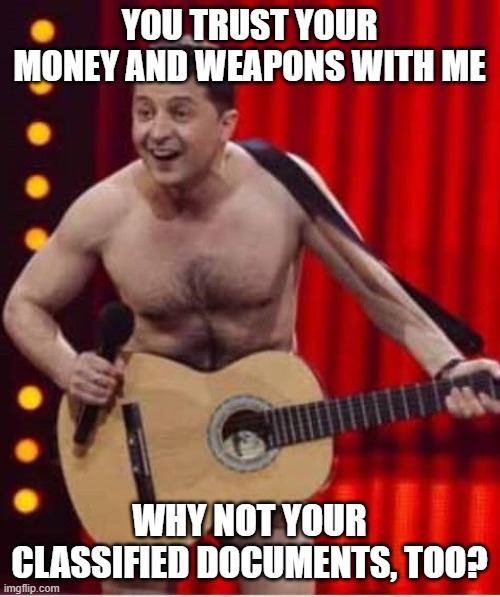 YOU TRUST YOUR MONEY AND WEAPONS WITH ME WHY NOT YOUR CLASSIFIED DOCUMENTS, TOO? | made w/ Imgflip meme maker