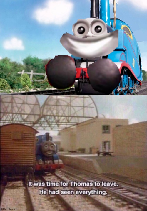 Cursed Thomas the Tank Engine | image tagged in it was time for thomas to leave he had seen everything,thomas the tank engine,train,cursed image,memes,cursed | made w/ Imgflip meme maker