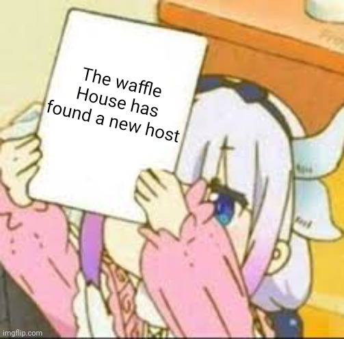 The waffle House has found kana | The waffle House has found a new host | image tagged in kanna holding a sign,funny,memes,waffle,house,troll | made w/ Imgflip meme maker