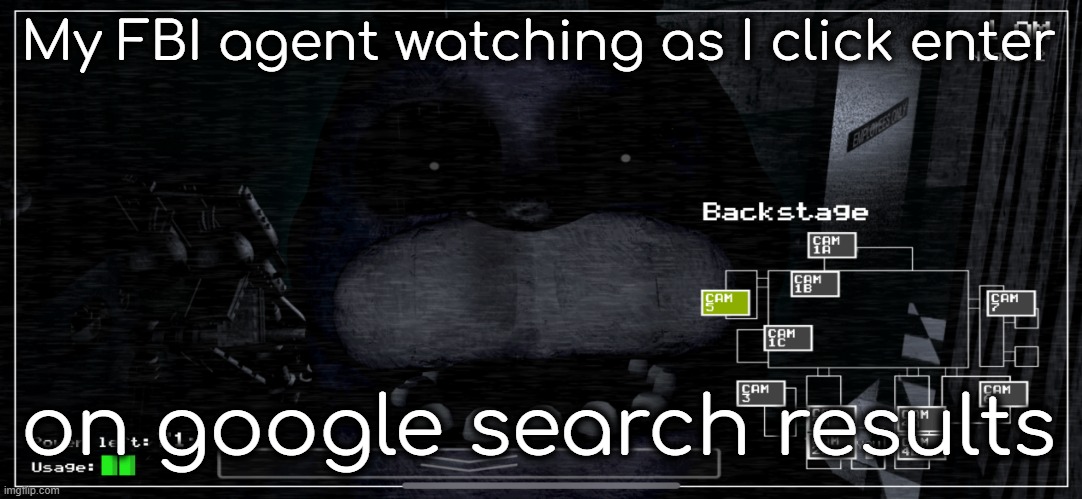 Bonnie staring into camera | My FBI agent watching as I click enter; on google search results | image tagged in bonnie staring into camera,uh oh | made w/ Imgflip meme maker