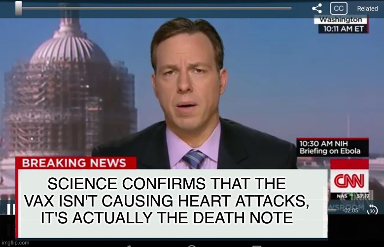 Completely scientific | SCIENCE CONFIRMS THAT THE VAX ISN'T CAUSING HEART ATTACKS, IT'S ACTUALLY THE DEATH NOTE | image tagged in cnn crazy news network,liberals,cnn fake news,covid vaccine,memes,funny | made w/ Imgflip meme maker