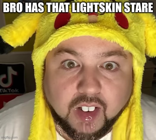 Nerd | BRO HAS THAT LIGHTSKIN STARE | image tagged in nerd | made w/ Imgflip meme maker