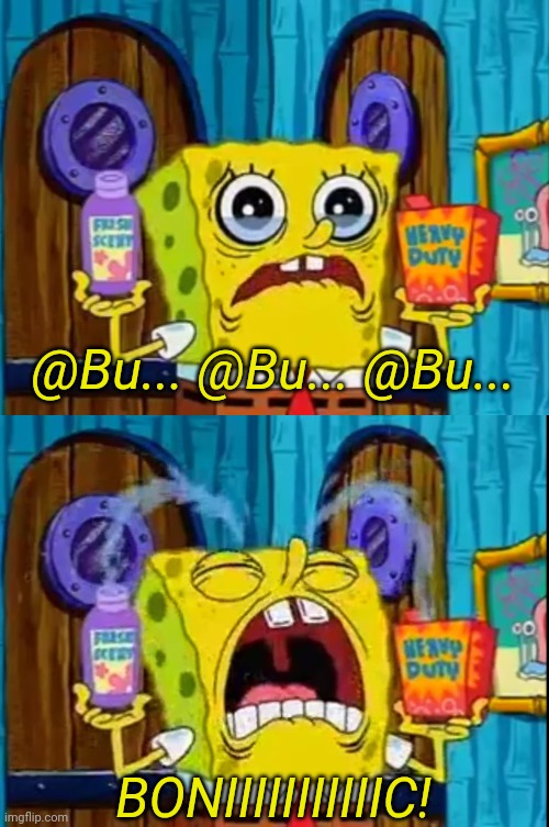 BONIIIIIIIIIIIC! @Bu... @Bu... @Bu... | made w/ Imgflip meme maker