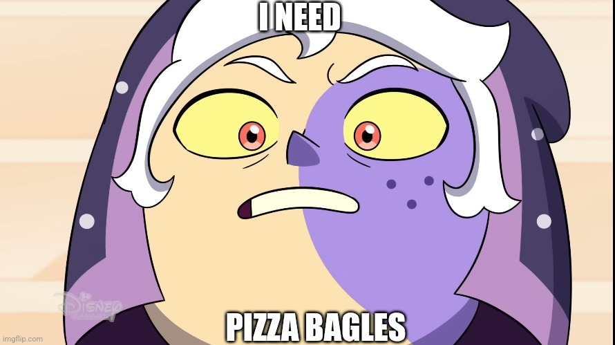 I NEED; PIZZA BAGLES | made w/ Imgflip meme maker