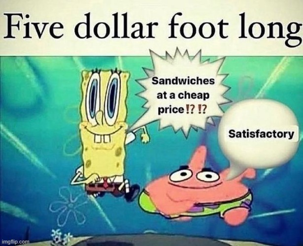 five dollar foot long | image tagged in spongebob,foot long,five dollar foot long | made w/ Imgflip meme maker