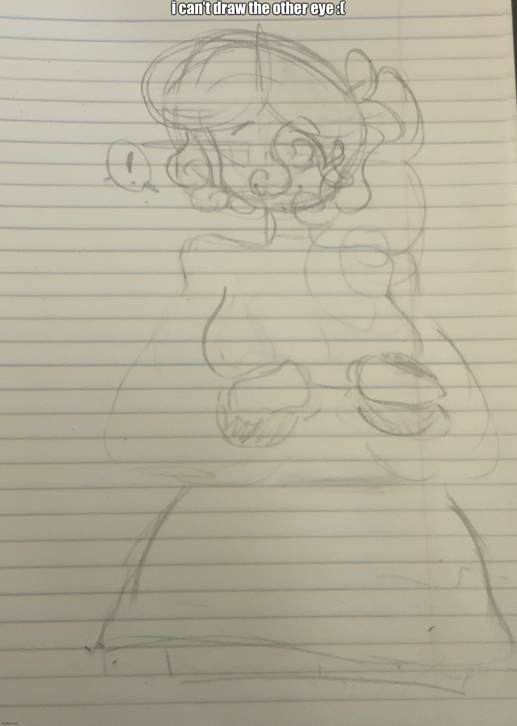 i can’t draw the other eye :( | made w/ Imgflip meme maker