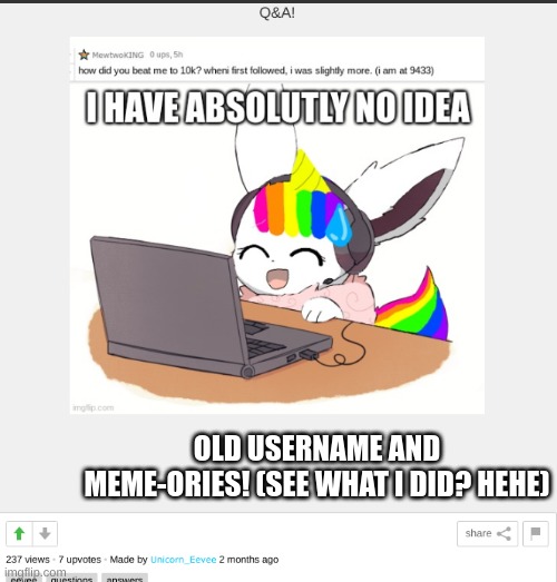 Hehe | OLD USERNAME AND MEME-ORIES! (SEE WHAT I DID? HEHE) | made w/ Imgflip meme maker