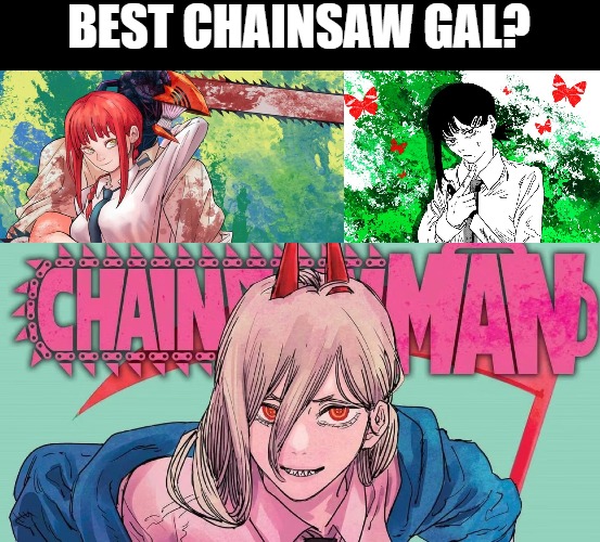 BEST CHAINSAW GAL? | made w/ Imgflip meme maker