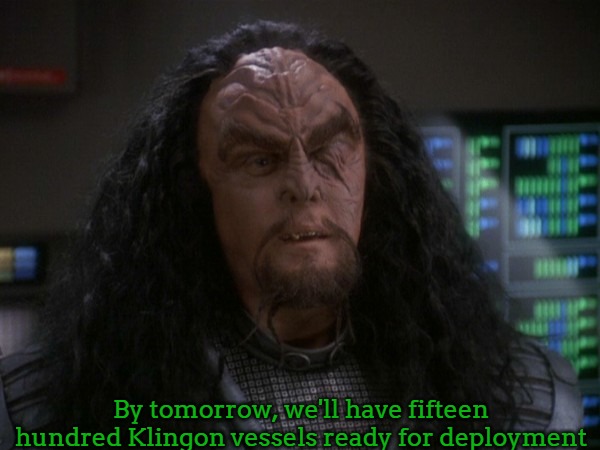 Martok | By tomorrow, we'll have fifteen hundred Klingon vessels ready for deployment | image tagged in martok,slavic | made w/ Imgflip meme maker