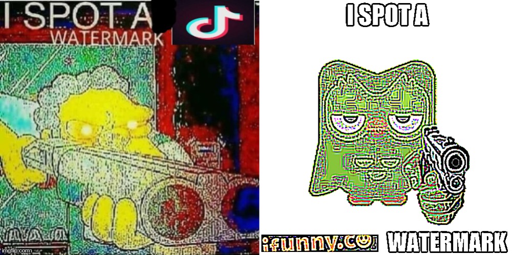 image tagged in i spot a tik tok watermark,i spot a ifunny co watermark | made w/ Imgflip meme maker