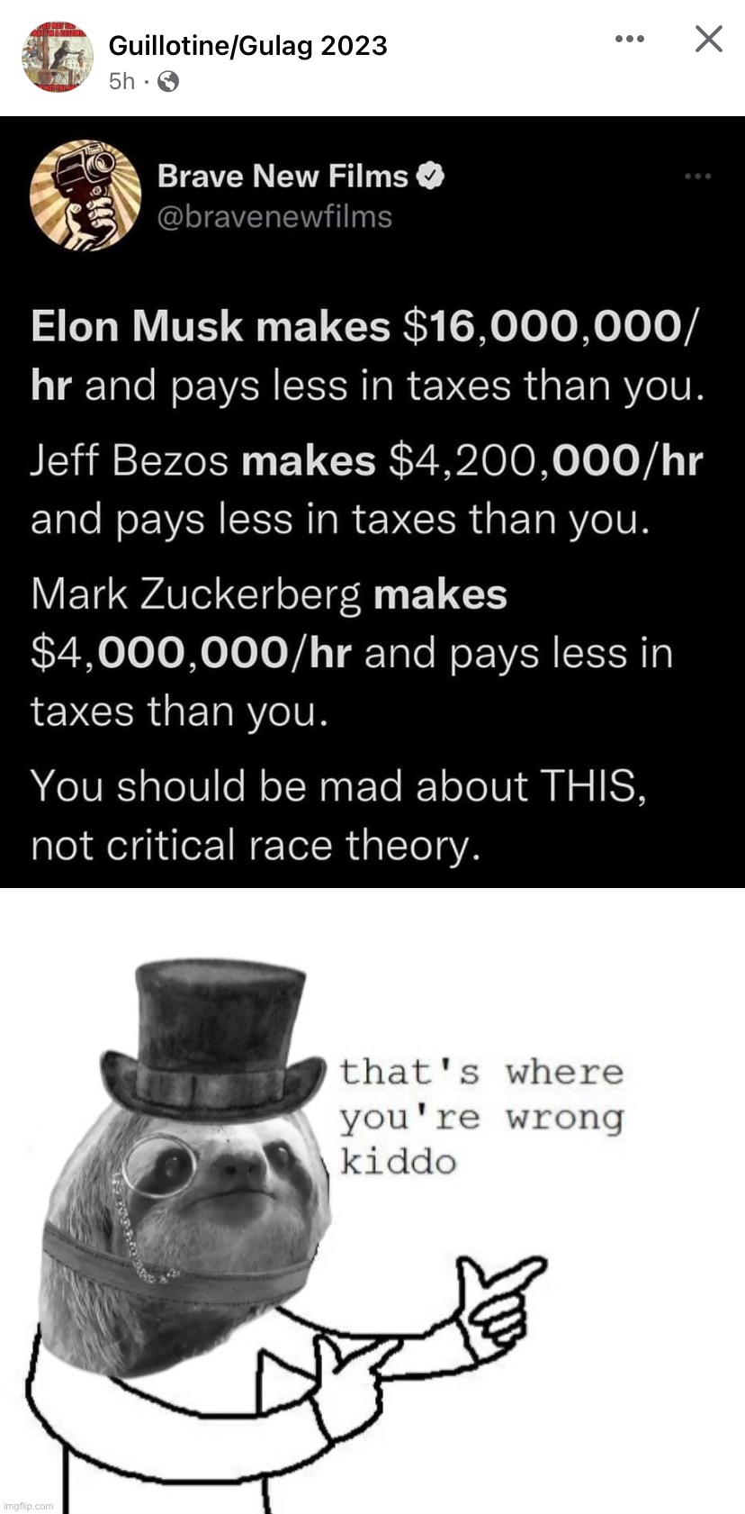Incorrect. My capacity for rage is large enough to encompass both unfathomable inequality and the teaching of correct history | image tagged in billionaire taxation,s,l,o,t,h | made w/ Imgflip meme maker