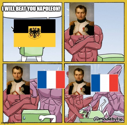 Nice try Austria | I WILL BEAT YOU NAPOLEON! | image tagged in guy getting beat up,napoleon bonaparte | made w/ Imgflip meme maker