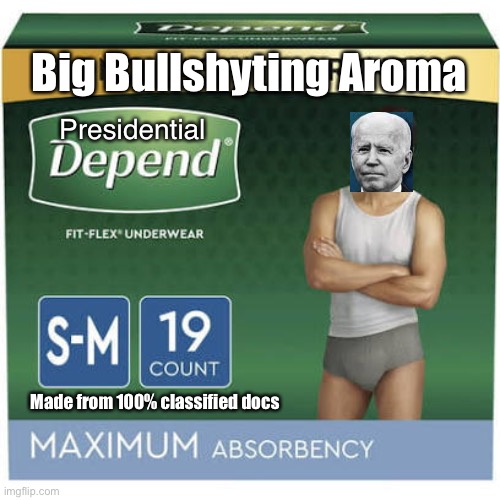 Holds 10 lbs of classified documents | Big Bullshyting Aroma; Presidential; Made from 100% classified docs | image tagged in joe biden,depends,classified documents | made w/ Imgflip meme maker