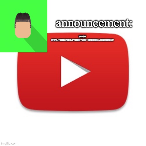 Kyrian247 announcement | UPVOTE HTTPS://IMGFLIP.COM/I/784CUF?NERP=1674199051#COM23382487 | image tagged in kyrian247 announcement | made w/ Imgflip meme maker
