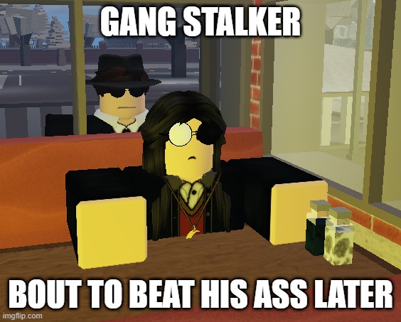 bro is stalking me | GANG STALKER; BOUT TO BEAT HIS ASS LATER | image tagged in mass shooting | made w/ Imgflip meme maker