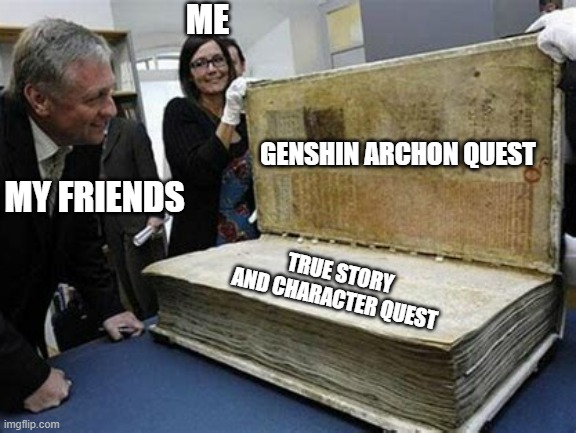 Genshin Impact still hides a lot of things from us | ME; GENSHIN ARCHON QUEST; MY FRIENDS; TRUE STORY AND CHARACTER QUEST | image tagged in genshin impact,book,true,memes | made w/ Imgflip meme maker