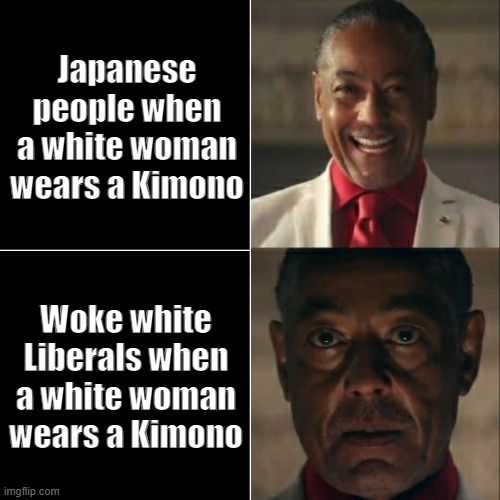 "Cultural appropriation!" screams the woke white person that's not even part of the culture | Japanese people when a white woman wears a Kimono; Woke white Liberals when a white woman wears a Kimono | image tagged in i was acting or was i,cultural appropriation,woke,liberals,leftists,snowflakes | made w/ Imgflip meme maker