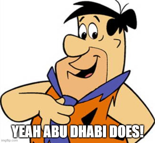 Fred Flinstone | YEAH ABU DHABI DOES! | image tagged in fred flinstone | made w/ Imgflip meme maker