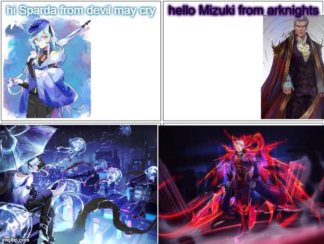 overpowered and peaceful | hi Sparda from devil may cry; hello Mizuki from arknights | image tagged in memes,blank comic panel 2x2 | made w/ Imgflip meme maker