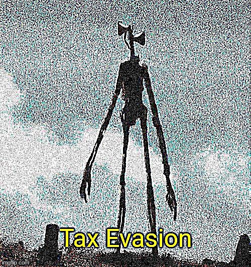 hehehehaw | image tagged in tax evasion | made w/ Imgflip meme maker