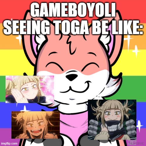 toga | GAMEBOYOLI SEEING TOGA BE LIKE: | image tagged in very happy finx | made w/ Imgflip meme maker