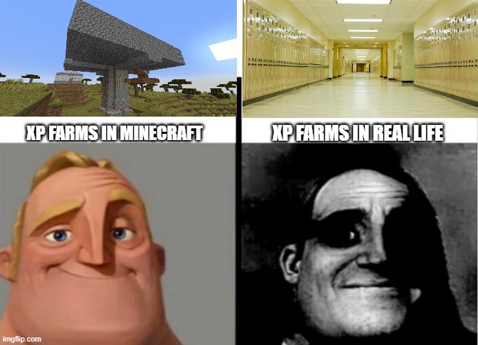 :skull: | XP FARMS IN MINECRAFT; XP FARMS IN REAL LIFE | image tagged in teacher's copy,dark,memes | made w/ Imgflip meme maker