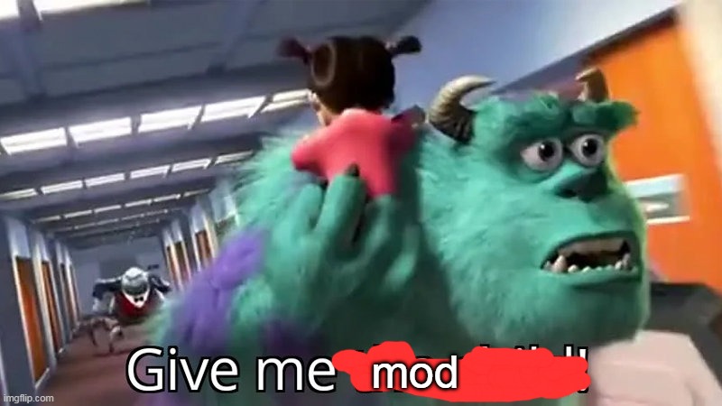 Give me the child | mod | image tagged in give me the child | made w/ Imgflip meme maker