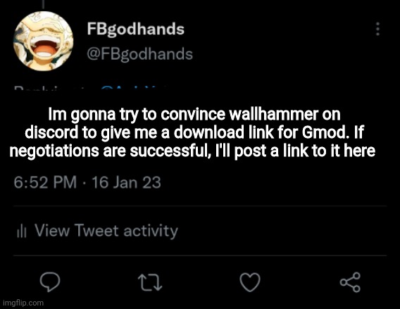 50/50 chance | Im gonna try to convince wallhammer on discord to give me a download link for Gmod. If negotiations are successful, I'll post a link to it here | image tagged in pie charts | made w/ Imgflip meme maker