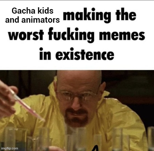 Gacha kids and animators | made w/ Imgflip meme maker