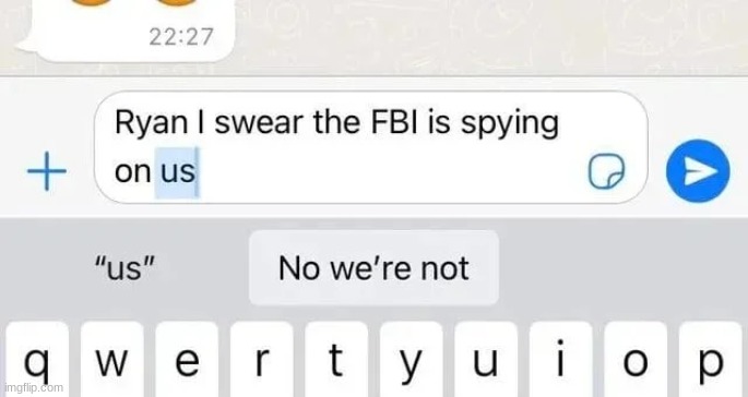 ? | image tagged in fbi,scary,funny,memes | made w/ Imgflip meme maker