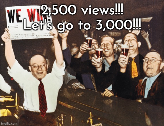 We Win Cheers Intro | 2,500 views!!! Let's go to 3,000!!! | image tagged in we win cheers intro | made w/ Imgflip meme maker