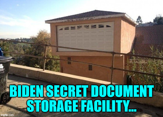 Extra secure Biden classified storage facility... | BIDEN SECRET DOCUMENT STORAGE FACILITY... | image tagged in biden,crime,family | made w/ Imgflip meme maker