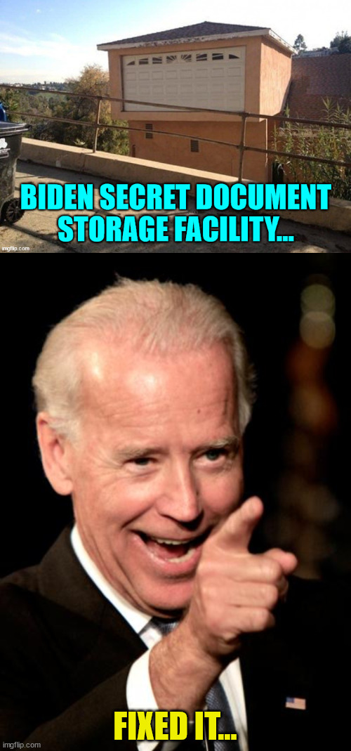 Unclassified documents?  No problem... It's fixed now... | FIXED IT... | image tagged in memes,smilin biden,biden,crime,family | made w/ Imgflip meme maker