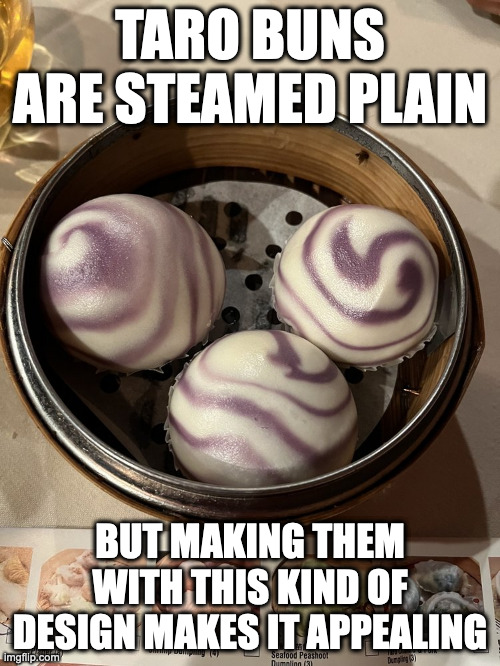 Taro Buns With Swirl Design | TARO BUNS ARE STEAMED PLAIN; BUT MAKING THEM WITH THIS KIND OF DESIGN MAKES IT APPEALING | image tagged in memes,food | made w/ Imgflip meme maker