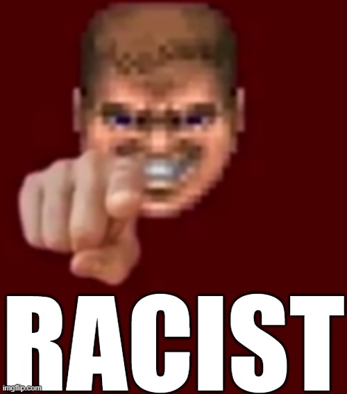Doomguy Knows (Blank) | RACIST | image tagged in doomguy knows blank | made w/ Imgflip meme maker