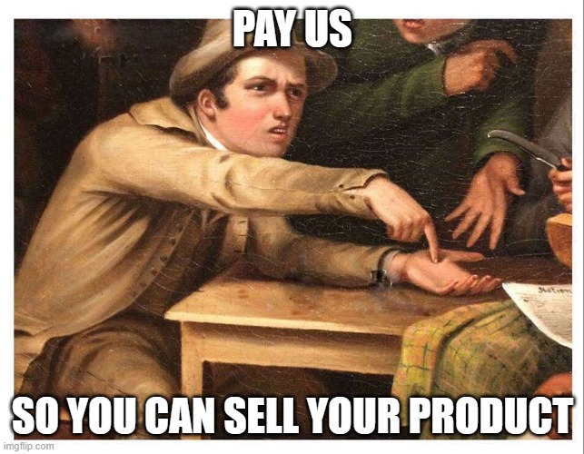 give me | PAY US SO YOU CAN SELL YOUR PRODUCT | image tagged in give me | made w/ Imgflip meme maker