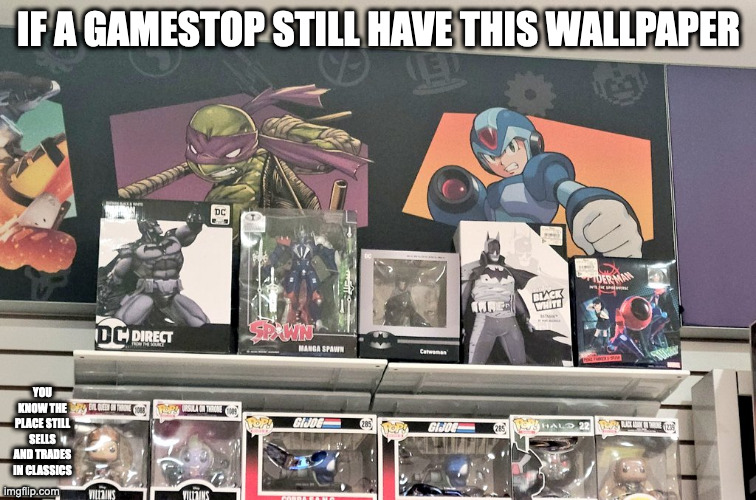 Gamestop Classic Wallpaper | IF A GAMESTOP STILL HAVE THIS WALLPAPER; YOU KNOW THE PLACE STILL SELLS AND TRADES IN CLASSICS | image tagged in gamestop,memes | made w/ Imgflip meme maker