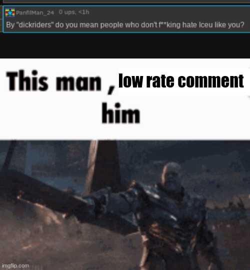 low rate comment | image tagged in this man _____ him | made w/ Imgflip meme maker
