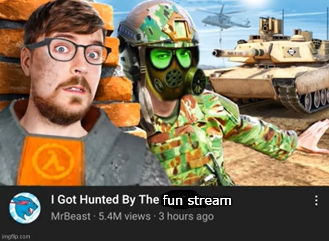 Forget About MrBeast | fun stream | image tagged in forget about mrbeast | made w/ Imgflip meme maker
