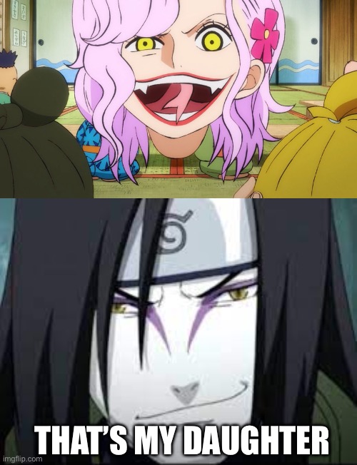 Sarahebi and Orochimaru…? | THAT’S MY DAUGHTER | image tagged in thats my daughter,wano,one piece,memes,naruto shippuden,anime crossover | made w/ Imgflip meme maker