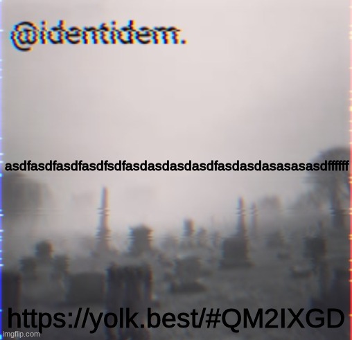 gjkp | asdfasdfasdfasdfsdfasdasdasdasdfasdasdasasasasdffffff; https://yolk.best/#QM2IXGD | made w/ Imgflip meme maker