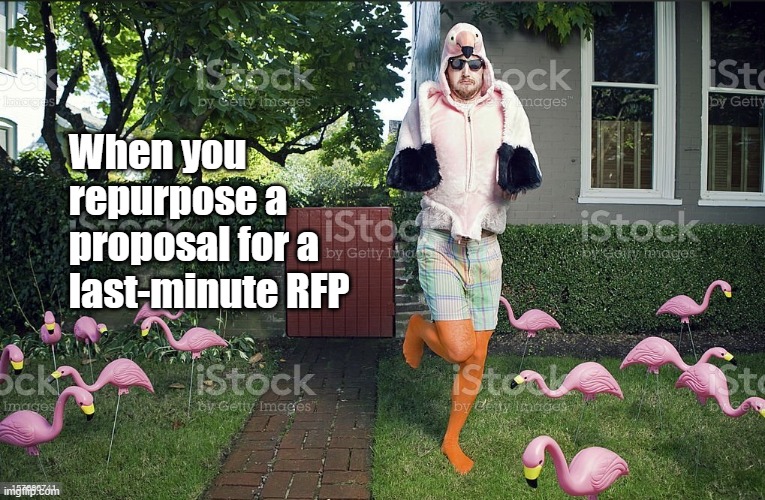 When you repurpose a proposal for a last-minute RFP | made w/ Imgflip meme maker