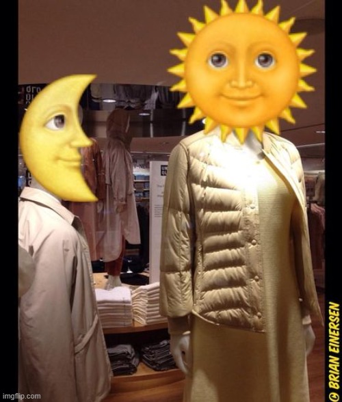 If the Sun and the Moon were a kelebrity kouple, their blended name would be "Soon." | image tagged in fashion,uniqlo,sun,moon,emooji art,brian einersen | made w/ Imgflip meme maker