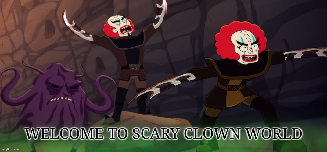 WELCOME TO SCARY CLOWN WORLD | made w/ Imgflip meme maker