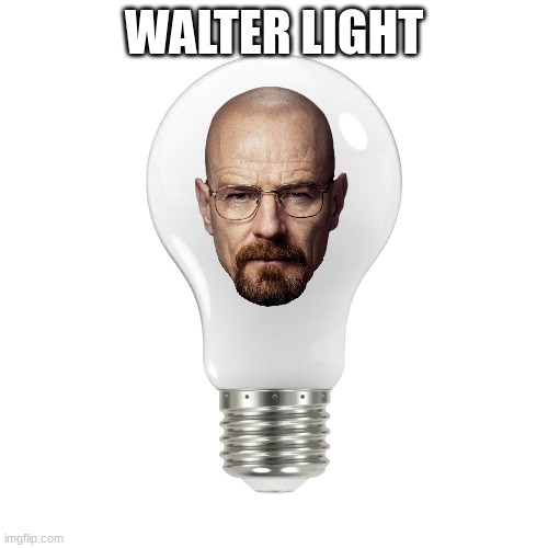 WALTER LIGHT | made w/ Imgflip meme maker