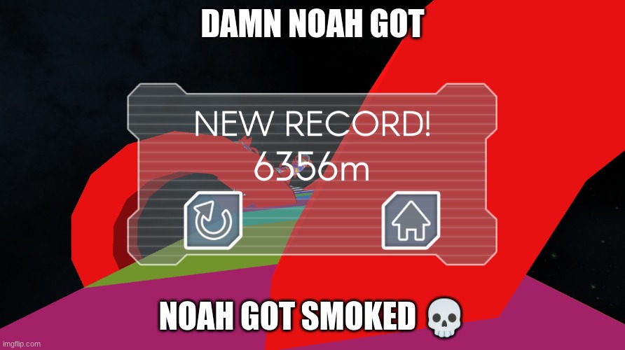 beat noah's high score in tunnel rush again | DAMN NOAH GOT; NOAH GOT SMOKED 💀 | image tagged in computer games,high score | made w/ Imgflip meme maker